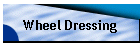 Wheel Dressing